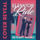 Valkyrie Brothers Book 1 - Elevator Ride by Bethany Maines- Cover reveal graphic, Release date: March 24, 2025